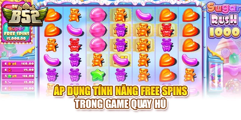 Áp dụng tính năng Free Spins trong game quay hũ
