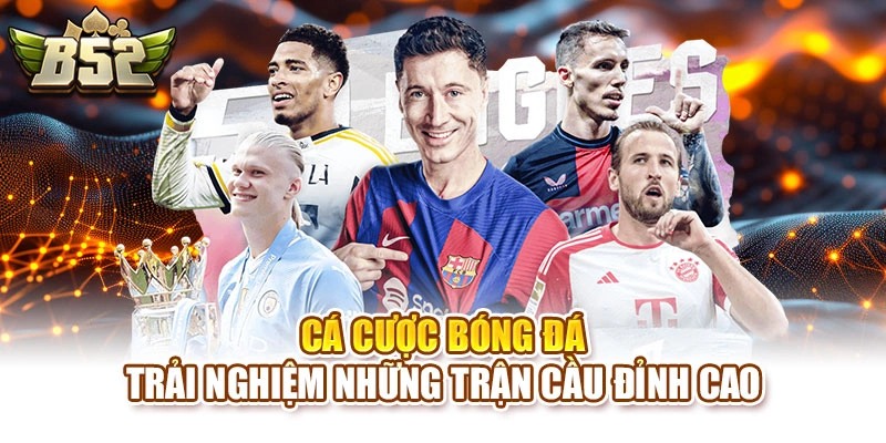 Cá Cược Bóng Đá – Trải Nghiệm Những Trận Cầu Đỉnh Cao
