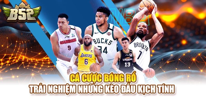 Cá Cược Bóng Rổ – Trải Nghiệm Những Kèo Đấu Kịch Tính 