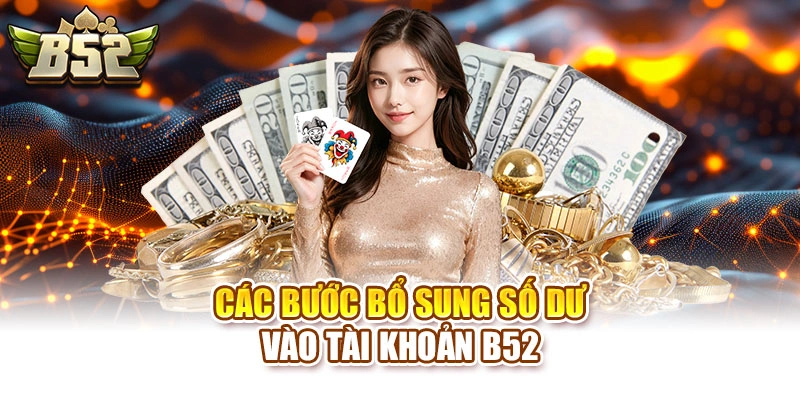 Các bước bổ sung số dư vào tài khoản B52