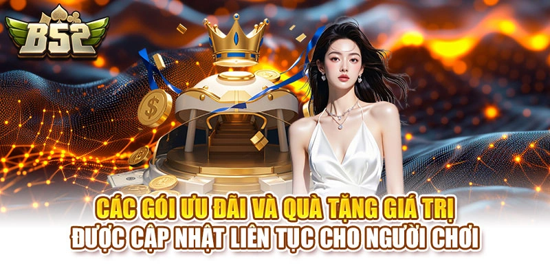 Các gói ưu đãi và quà tặng giá trị được cập nhật liên tục cho người chơi
