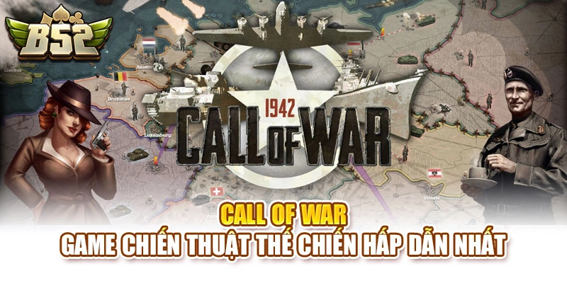 Call of War – Game Chiến Thuật Thế Chiến Hấp Dẫn Nhất