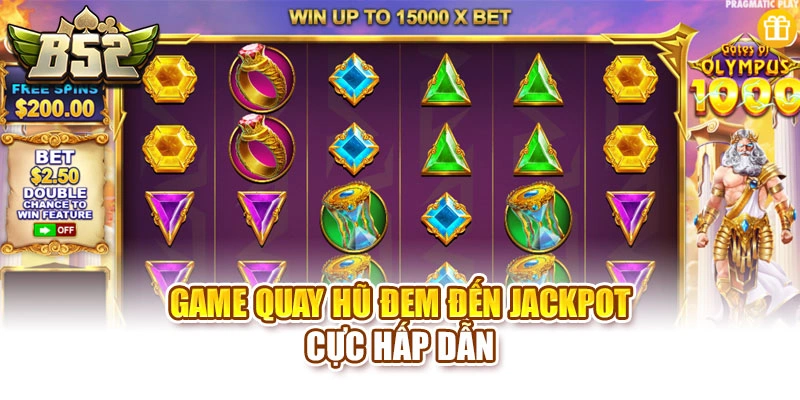 Game quay hũ đem đến jackpot cực hấp dẫn