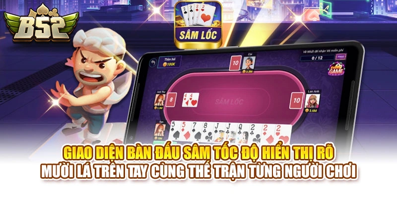 Giao diện bàn đấu sâm tốc độ hiển thị rõ mười lá trên tay cùng thế trận từng người chơi
