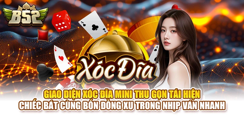 Giao diện Xóc Đĩa Mini thu gọn tái hiện chiếc bát cùng bốn đồng xu trong nhịp ván nhanh