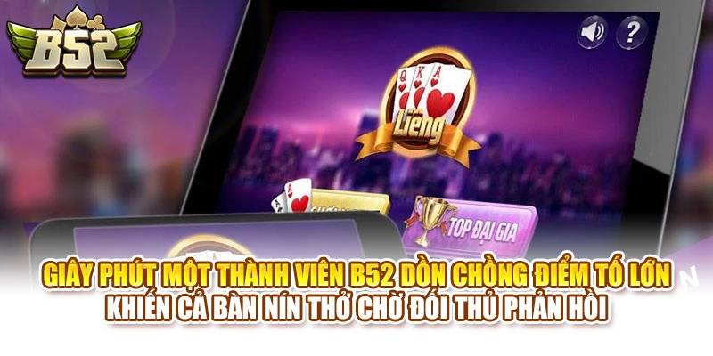 Giây phút một thành viên B52 dồn chồng điểm tố lớn khiến cả bàn nín thở chờ đối thủ phản hồi