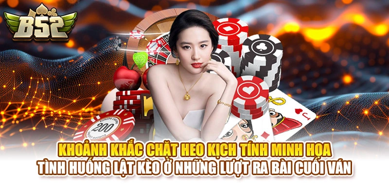 Khoảnh khắc chặt heo kịch tính minh họa tình huống lật kèo ở những lượt ra bài cuối ván