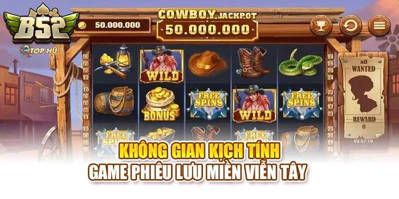 Không gian kịch tính game phiêu lưu Miền Viễn Tây 