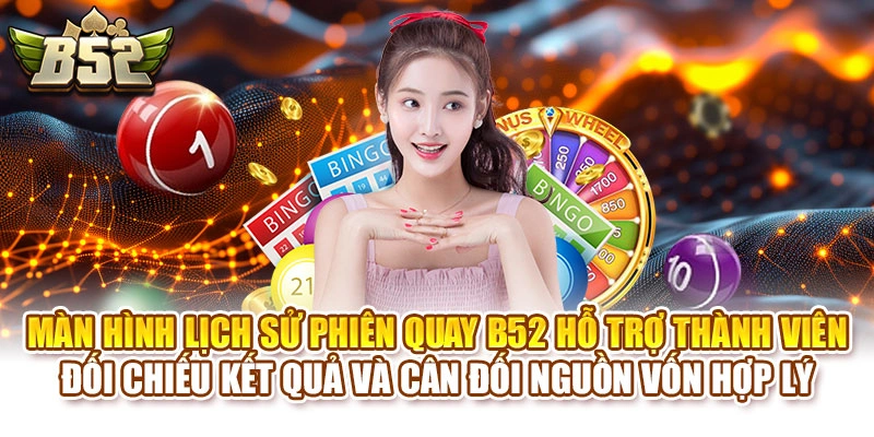 Màn hình lịch sử phiên quay B52 hỗ trợ thành viên đối chiếu kết quả và cân đối nguồn vốn hợp lý