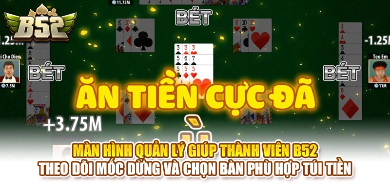 Màn hình quản lý giúp thành viên B52 theo dõi mốc dừng và chọn bàn phù hợp túi tiền