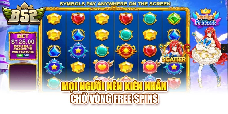 Mọi người nên kiên nhẫn chờ vòng Free Spins