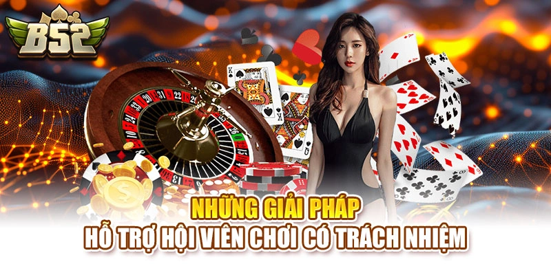 Những giải pháp hỗ trợ hội viên chơi có trách nhiệm