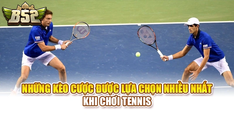 Những kèo cược được lựa chọn nhiều nhất khi chơi tennis