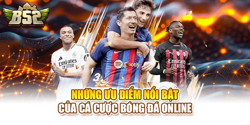 Những ưu điểm nổi bật của cá cược bóng đá online