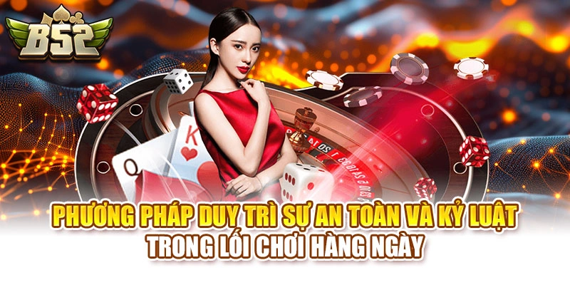 Phương pháp duy trì sự an toàn và kỷ luật trong lối chơi hàng ngày