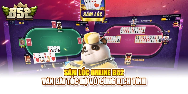 Sâm Lốc Online B52 – Ván Bài Tốc Độ Vô Cùng Kịch Tính